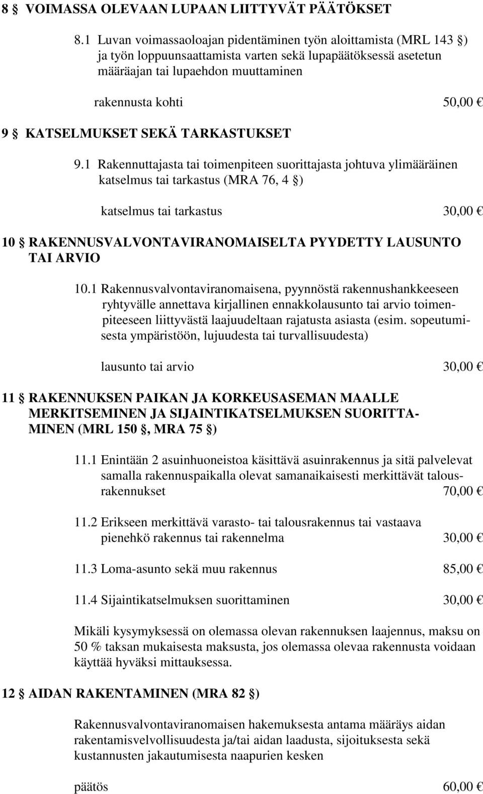 KATSELMUKSET SEKÄ TARKASTUKSET 9.