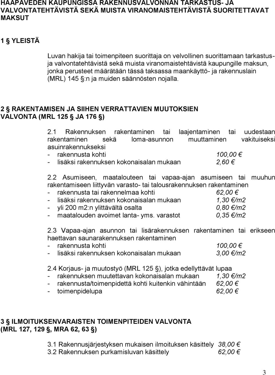 nojalla. 2 RAKENTAMISEN JA SIIHEN VERRATTAVIEN MUUTOKSIEN VALVONTA (MRL 125 JA 176 ) 2.