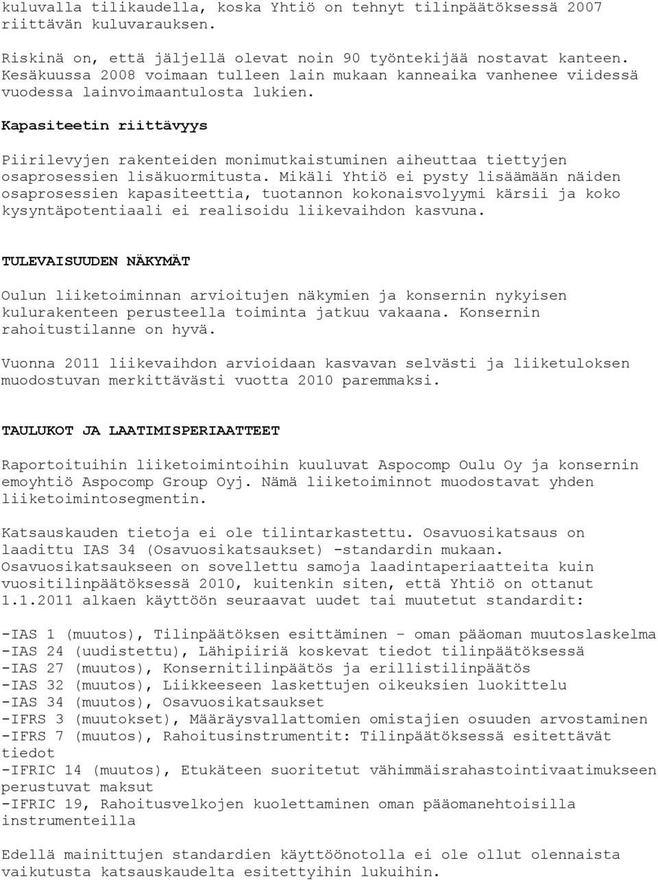 Kapasiteetin riittävyys Piirilevyjen rakenteiden monimutkaistuminen aiheuttaa tiettyjen osaprosessien lisäkuormitusta.