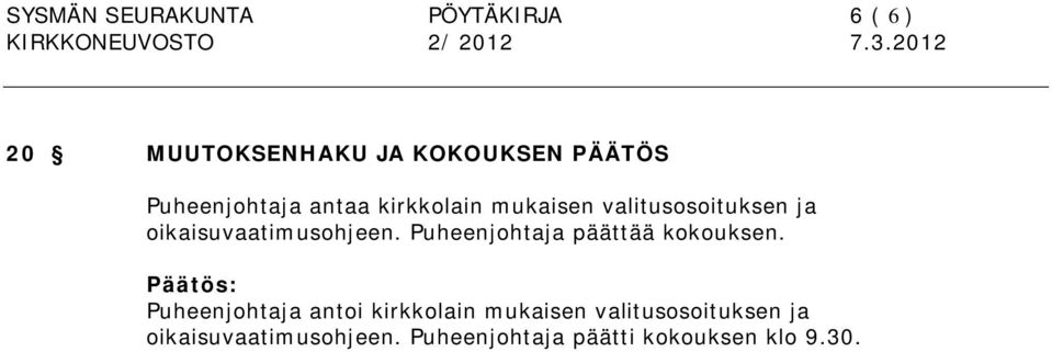 oikaisuvaatimusohjeen. Puheenjohtaja päättää kokouksen.