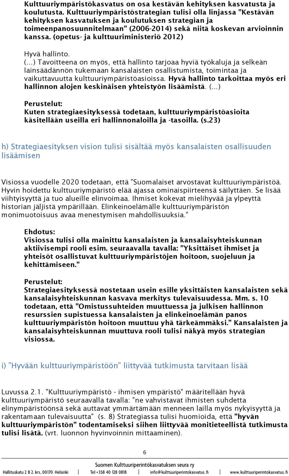 (opetus- ja kulttuuriministeriö 2012) Hyvä hallinto.