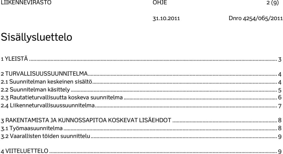 3 Rautatieturvallisuutta koskeva suunnitelma... 6 2.4 Liikenneturvallisuussuunnitelma.