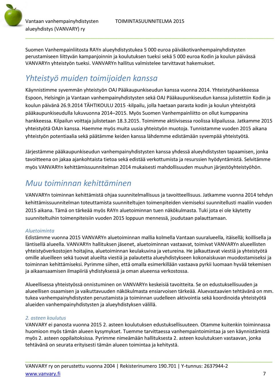 Yhteistyöhankkeessa Espoon, Helsingin ja Vantaan vanhempainyhdistysten sekä OAJ Pääkaupunkiseudun kanssa julistettiin Kodin ja koulun päivänä 26.9.
