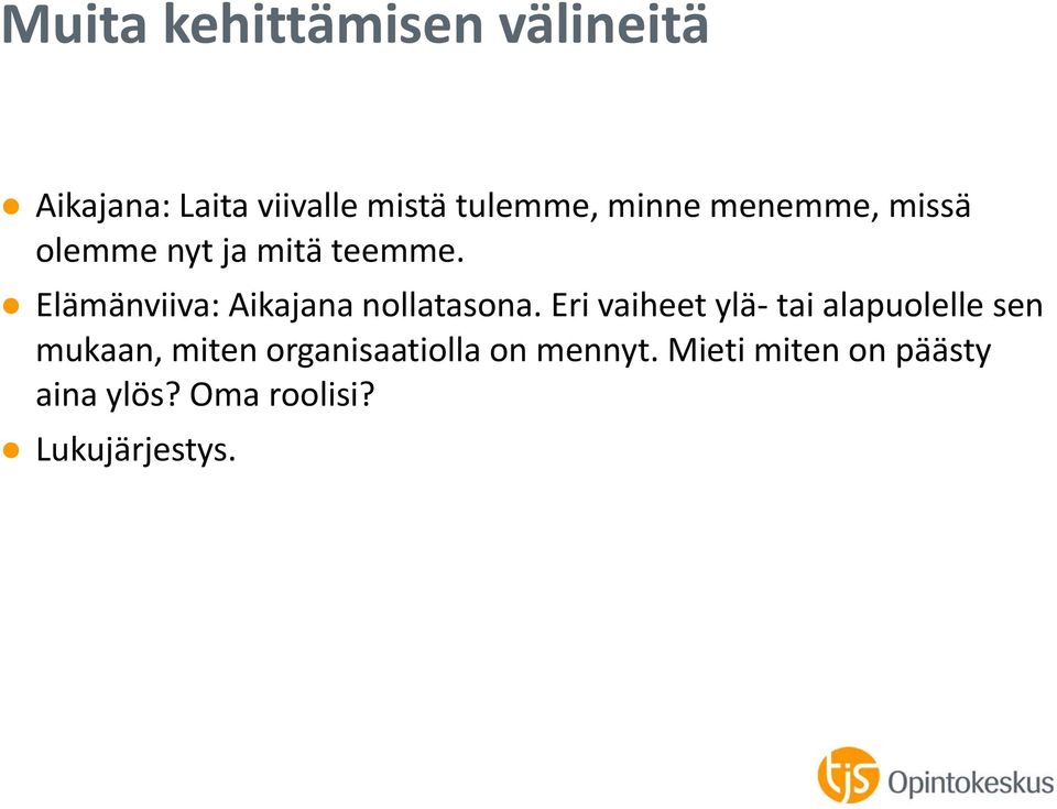 Elämänviiva: Aikajana nollatasona.