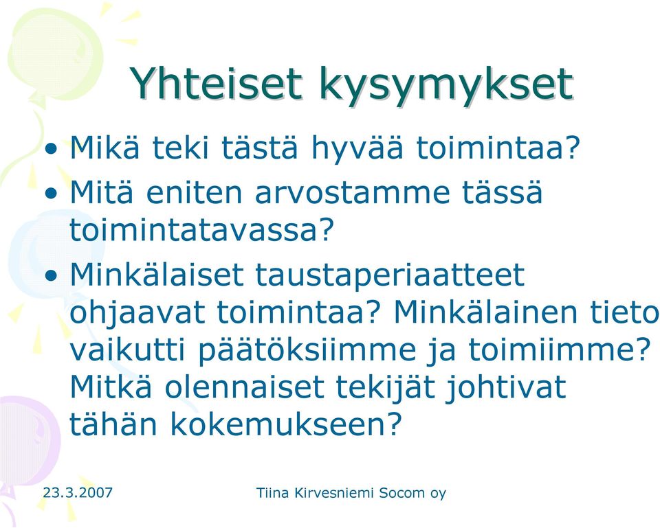 Minkälaiset taustaperiaatteet ohjaavat toimintaa?