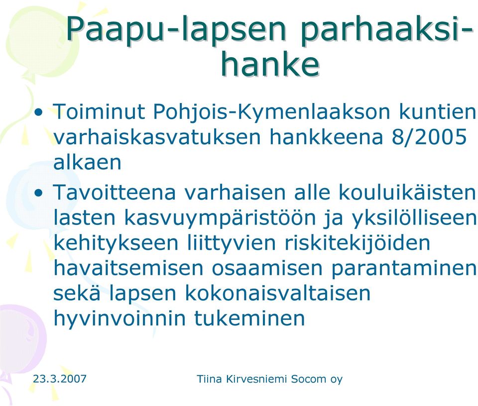 kouluikäisten lasten kasvuympäristöön ja yksilölliseen kehitykseen liittyvien