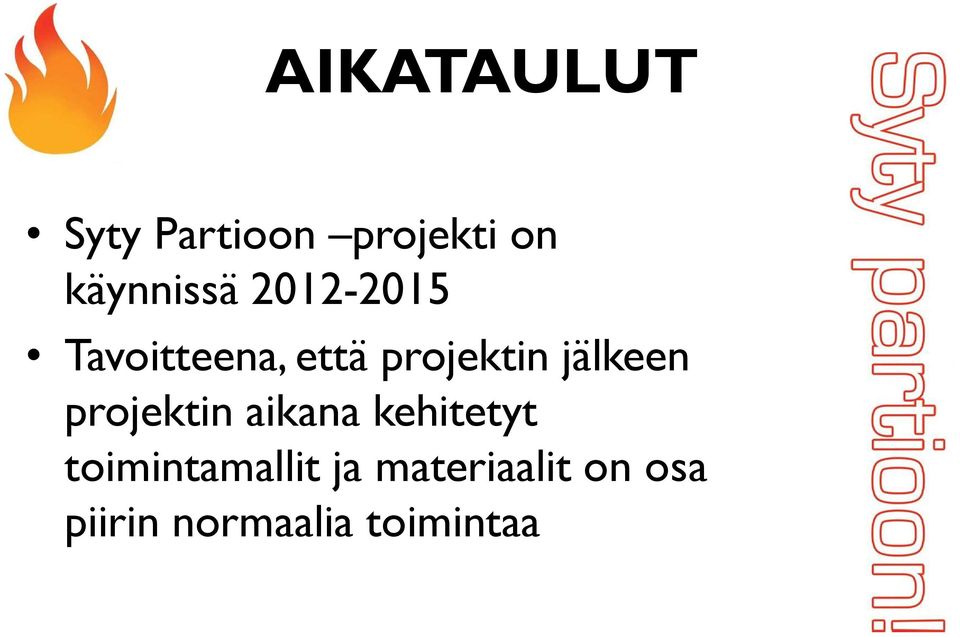 projektin jälkeen projektin aikana kehitetyt