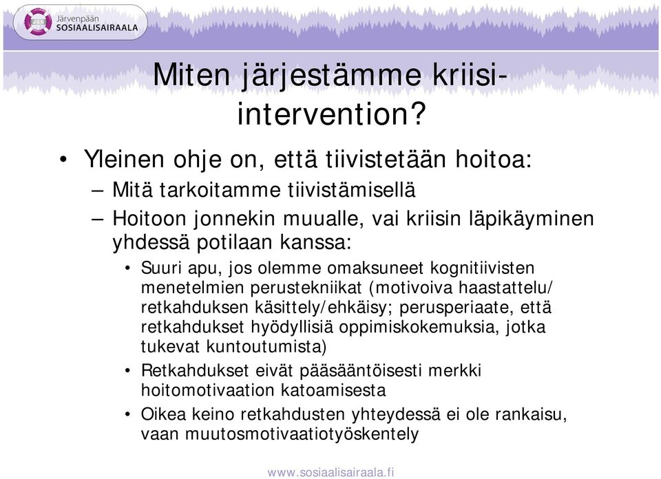 potilaan kanssa: Suuri apu, jos olemme omaksuneet kognitiivisten menetelmien perustekniikat (motivoiva haastattelu/ retkahduksen