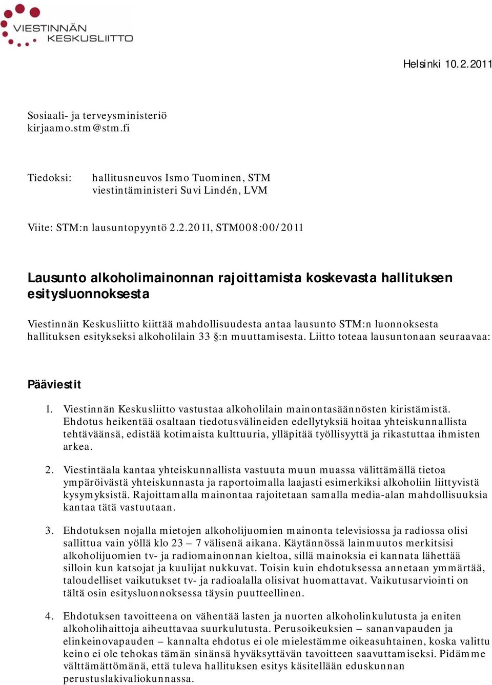 alkoholimainonnan rajoittamista koskevasta hallituksen esitysluonnoksesta Viestinnän Keskusliitto kiittää mahdollisuudesta antaa lausunto STM:n luonnoksesta hallituksen esitykseksi alkoholilain 33 :n