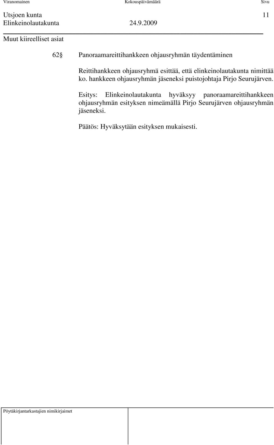 hankkeen ohjausryhmän jäseneksi puistojohtaja Pirjo Seurujärven.