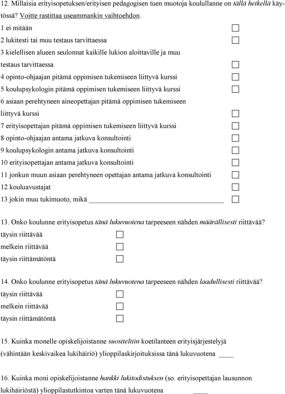 kurssi 5 koulupsykologin pitämä oppimisen tukemiseen liittyvä kurssi 6 asiaan perehtyneen aineopettajan pitämä oppimisen tukemiseen liittyvä kurssi 7 erityisopettajan pitämä oppimisen tukemiseen