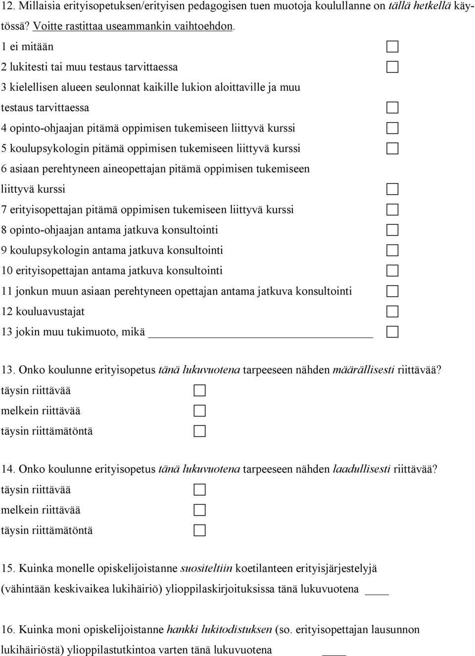 kurssi 5 koulupsykologin pitämä oppimisen tukemiseen liittyvä kurssi 6 asiaan perehtyneen aineopettajan pitämä oppimisen tukemiseen liittyvä kurssi 7 erityisopettajan pitämä oppimisen tukemiseen