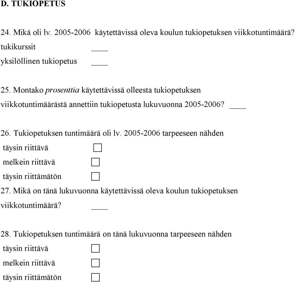 Tukiopetuksen tuntimäärä oli lv. 2005-2006 tarpeeseen nähden täysin riittävä melkein riittävä täysin riittämätön 27.