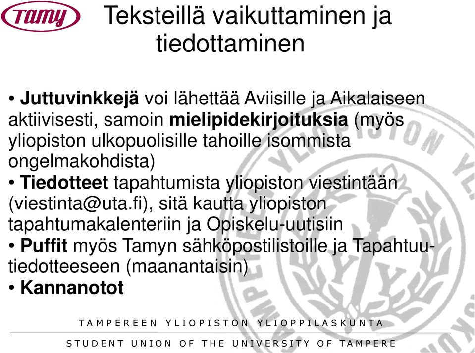 ongelmakohdista) Tiedotteet tapahtumista yliopiston viestintään (viestinta@uta.