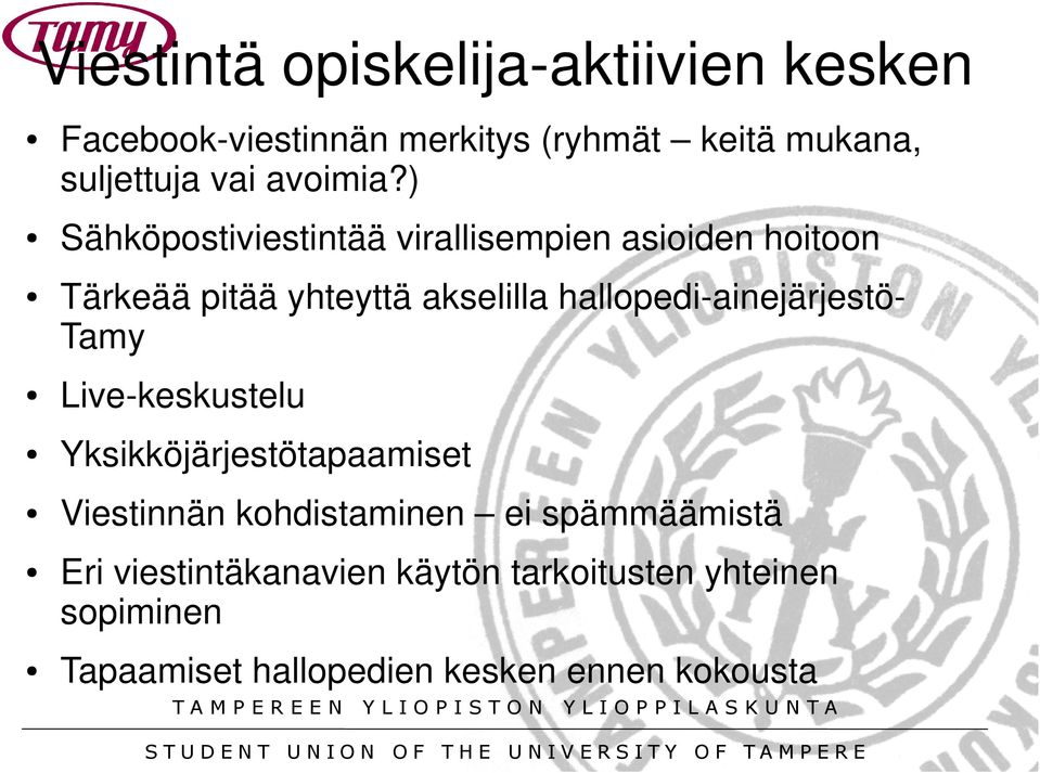 ) Sähköpostiviestintää virallisempien asioiden hoitoon Tärkeää pitää yhteyttä akselilla