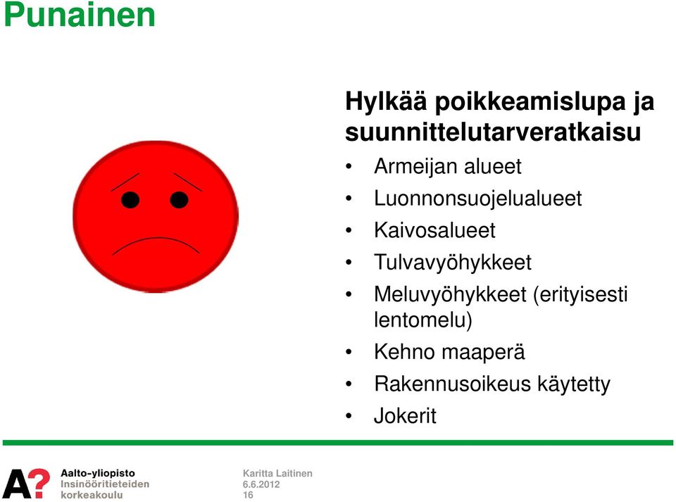 Luonnonsuojelualueet Kaivosalueet Tulvavyöhykkeet