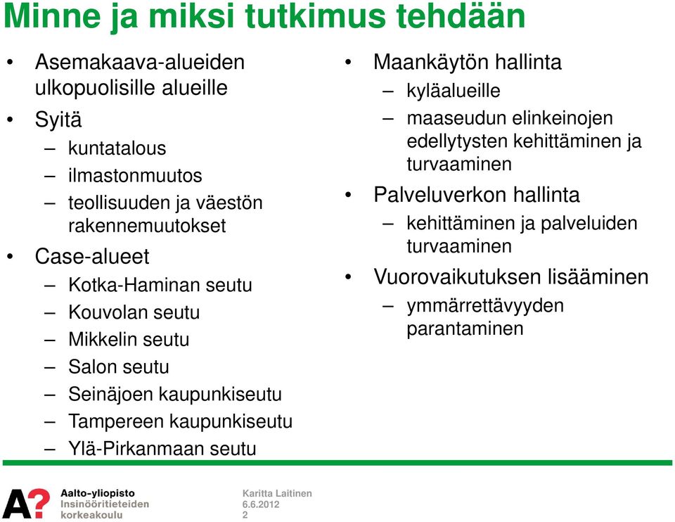 Tampereen kaupunkiseutu Ylä-Pirkanmaan seutu Maankäytön hallinta kyläalueille maaseudun elinkeinojen edellytysten kehittäminen