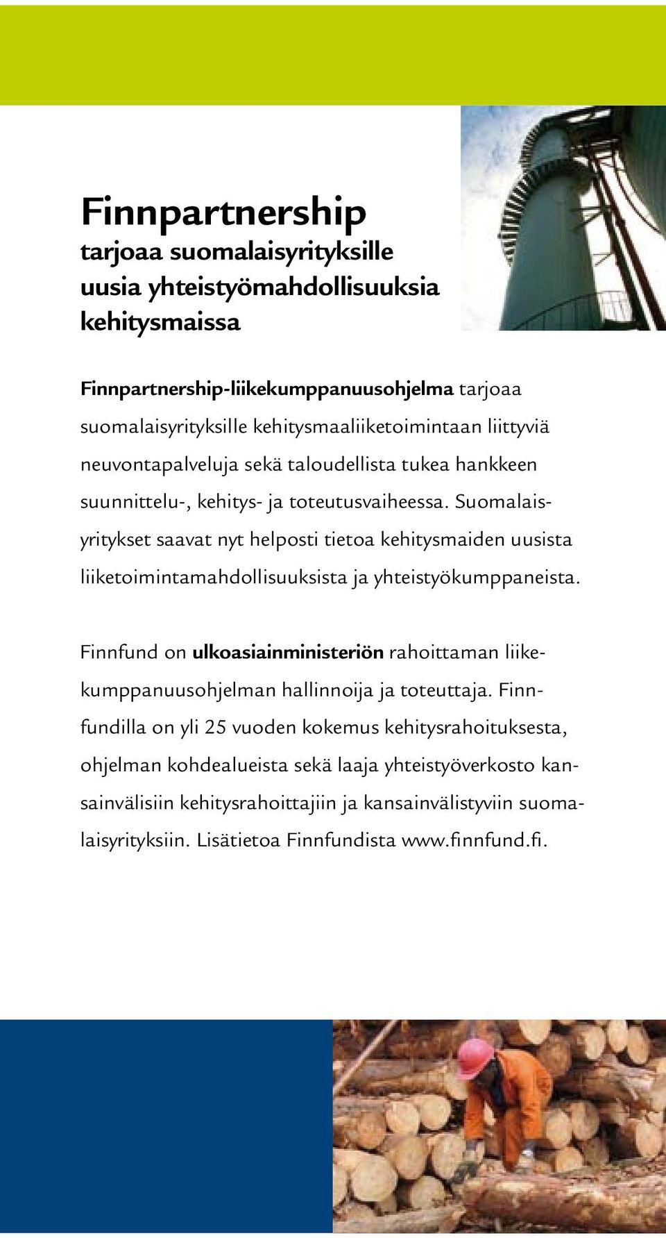 Suomalaisyritykset saavat nyt helposti tietoa kehitysmaiden uusista liiketoimintamahdollisuuksista ja yhteistyökumppaneista.