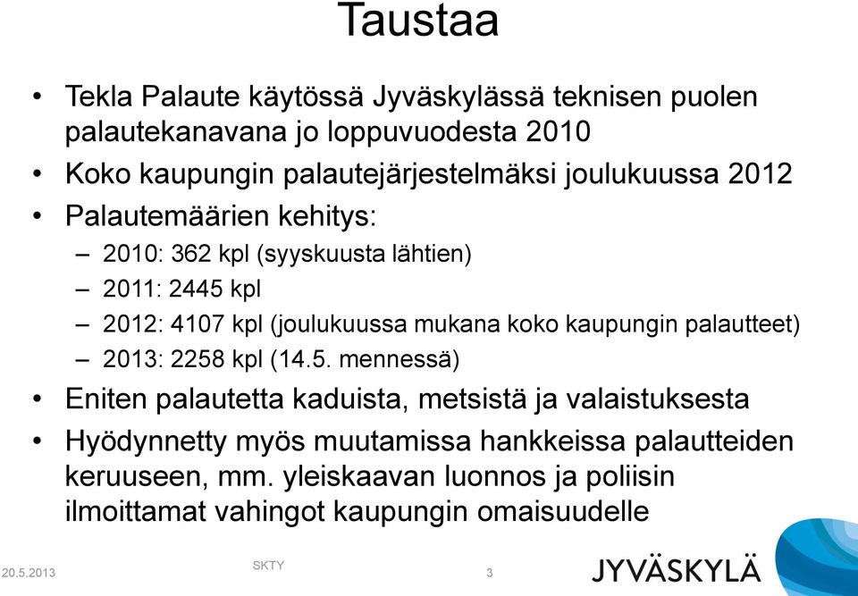 (joulukuussa mukana koko kaupungin palautteet) 2013: 2258