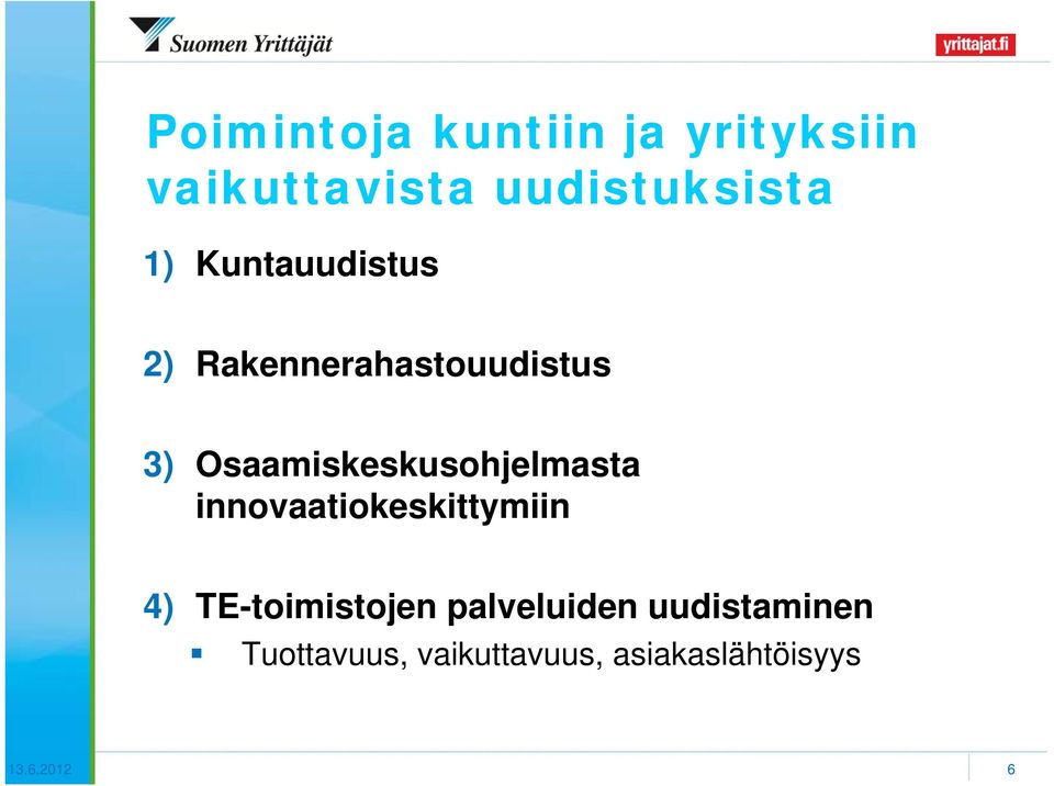 Osaamiskeskusohjelmasta innovaatiokeskittymiin 4)