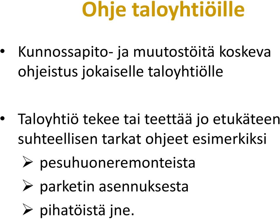 teettää jo etukäteen suhteellisen tarkat ohjeet