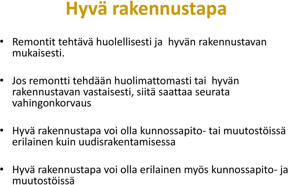 seurata vahingonkorvaus Hyvä rakennustapa voi olla kunnossapito- tai muutostöissä