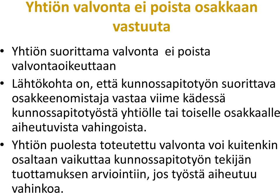 kunnossapitotyöstä yhtiölle tai toiselle osakkaalle aiheutuvista vahingoista.