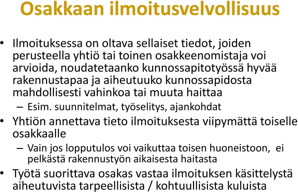 suunnitelmat, työselitys, ajankohdat Yhtiön annettava tieto ilmoituksesta viipymättä toiselle osakkaalle Vain jos lopputulos voi vaikuttaa toisen