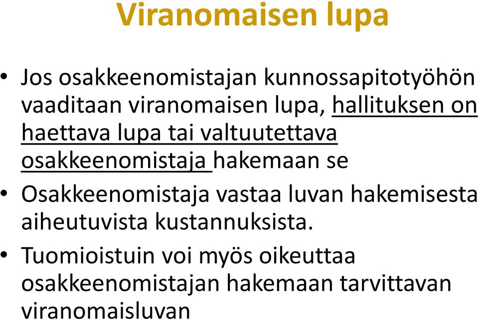 osakkeenomistaja hakemaan se Osakkeenomistaja vastaa luvan hakemisesta