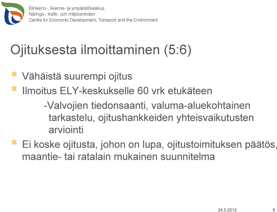 tarkastelu, ojitushankkeiden yhteisvaikutusten arviointi Ei koske ojitusta,