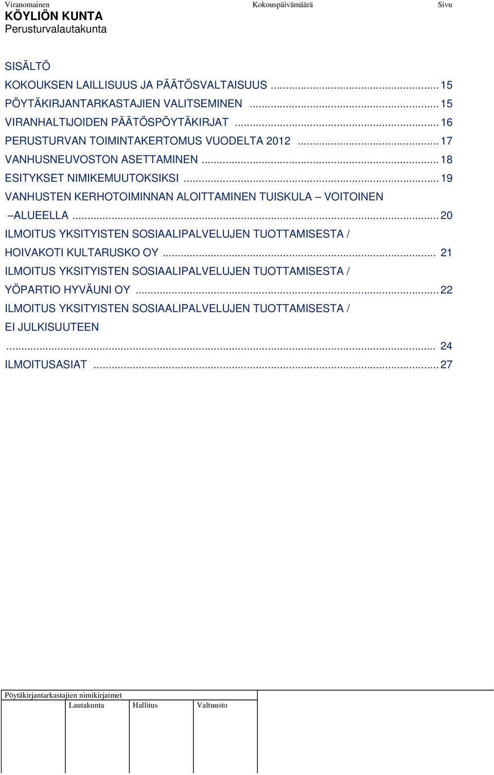 .. 19 VANHUSTEN KERHOTOIMINNAN ALOITTAMINEN TUISKULA VOITOINEN ALUEELLA.