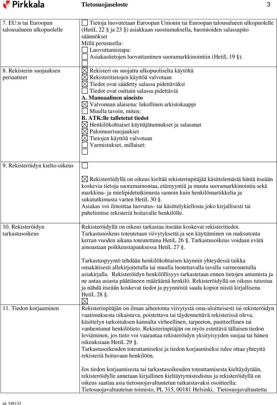 perusteella: Luovuttamistapa: Asiakastietojen luovuttaminen suoramarkkinointiin (HetiL 19 ).