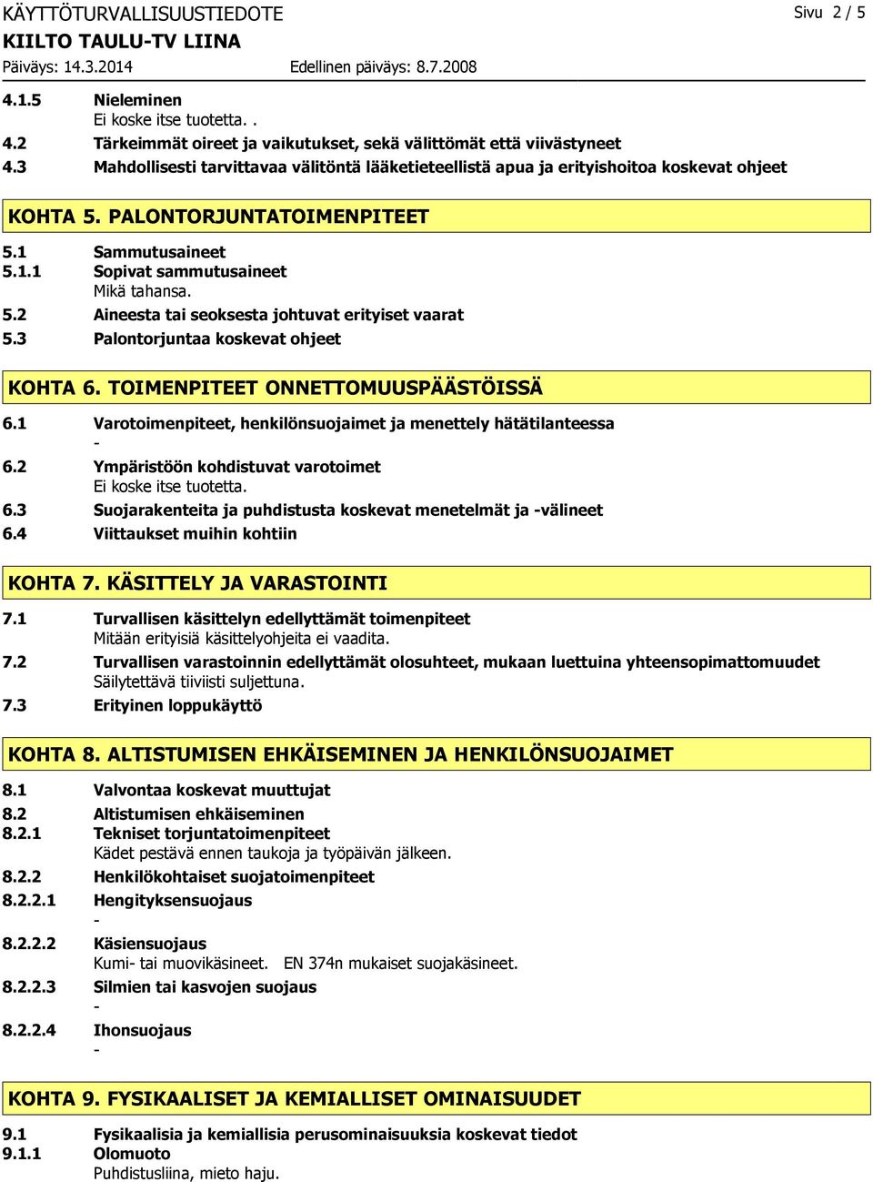 3 Palontorjuntaa koskevat ohjeet KOHTA 6. TOIMENPITEET ONNETTOMUUSPÄÄSTÖISSÄ 6.1 Varotoimenpiteet, henkilönsuojaimet ja menettely hätätilanteessa 6.