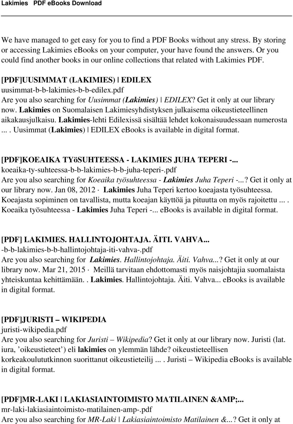 pdf Are you also searching for Uusimmat (Lakimies) EDILEX? Get it only at our library now. Lakimies on Suomalaisen Lakimiesyhdistyksen julkaisema oikeustieteellinen aikakausjulkaisu.