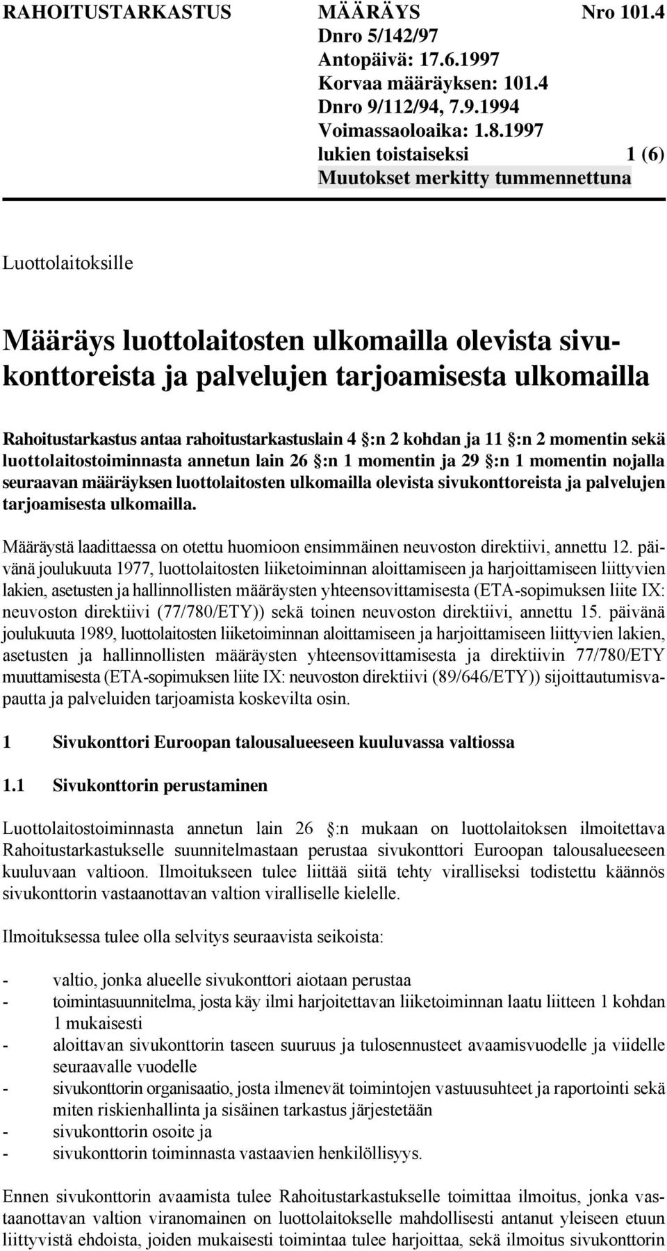 palvelujen tarjoamisesta ulkomailla. Määräystä laadittaessa on otettu huomioon ensimmäinen neuvoston direktiivi, annettu 12.