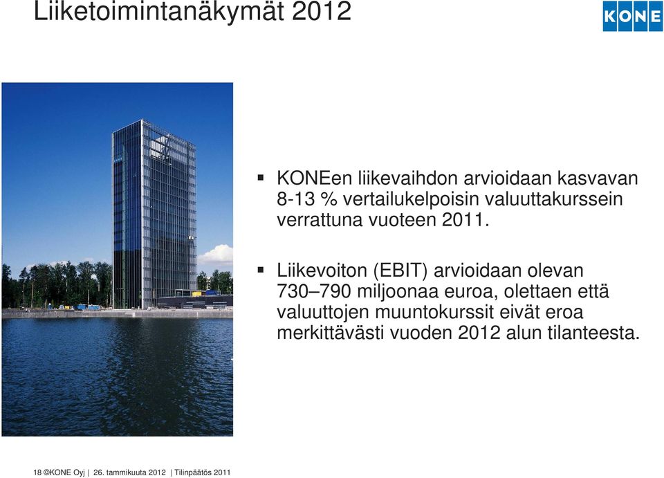 Liikevoiton (EBIT) arvioidaan olevan 730 790 miljoonaa euroa, olettaen että