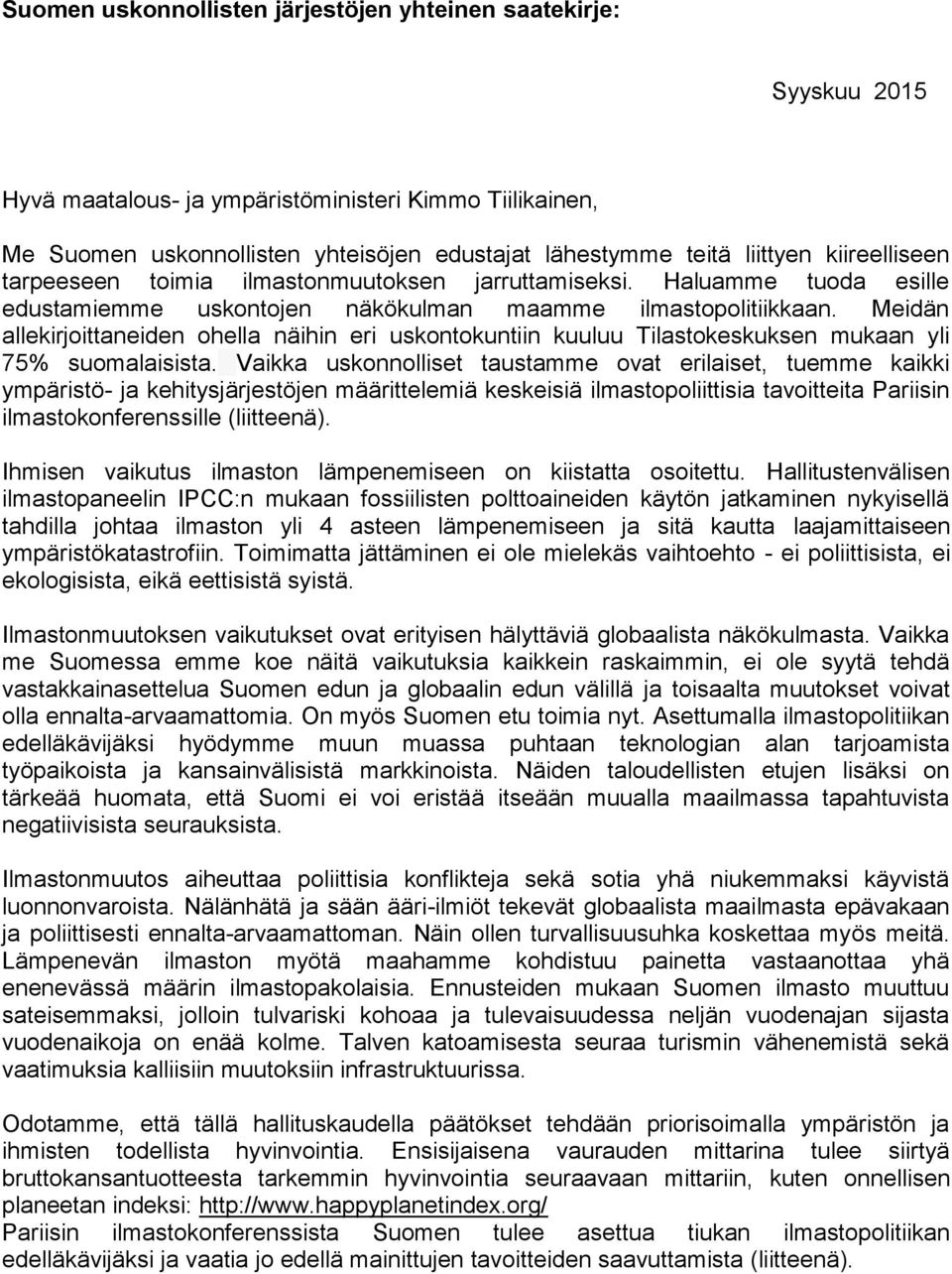 Meidän allekirjoittaneiden ohella näihin eri uskontokuntiin kuuluu Tilastokeskuksen mukaan yli 75% suomalaisista.