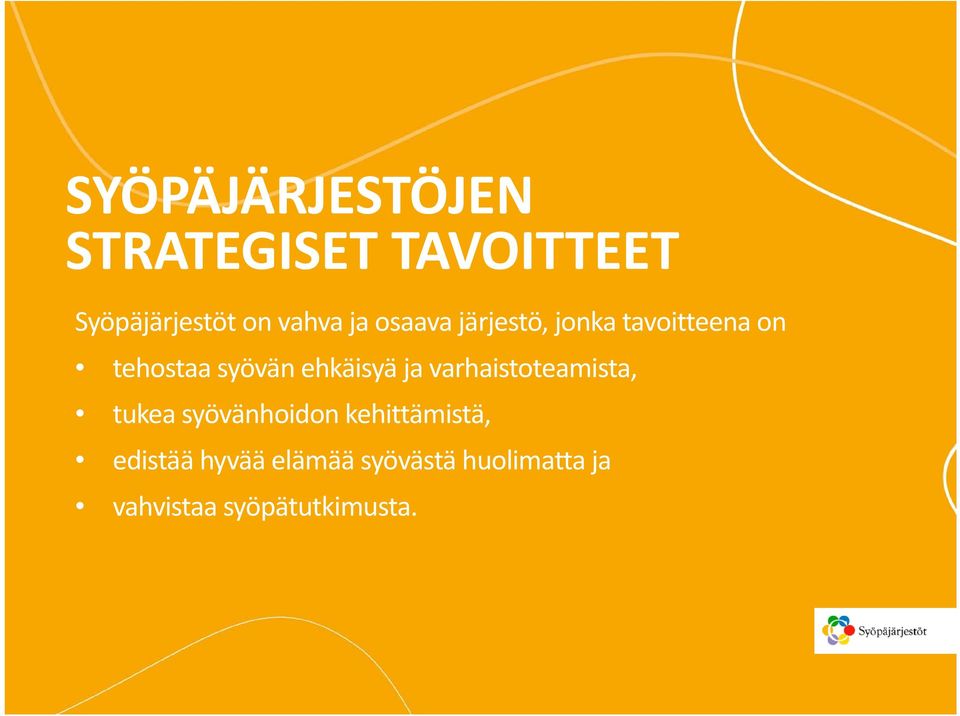 ehkäisyä ja varhaistoteamista, tukea syövänhoidon kehittämistä,