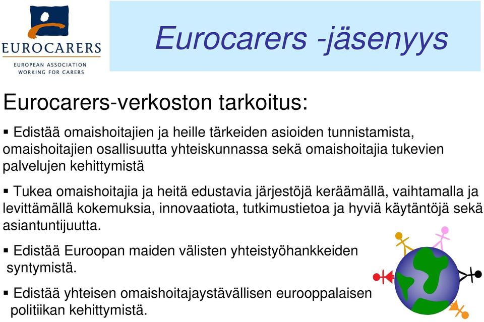 järjestöjä keräämällä, vaihtamalla ja levittämällä kokemuksia, innovaatiota, tutkimustietoa ja hyviä käytäntöjä sekä asiantuntijuutta.
