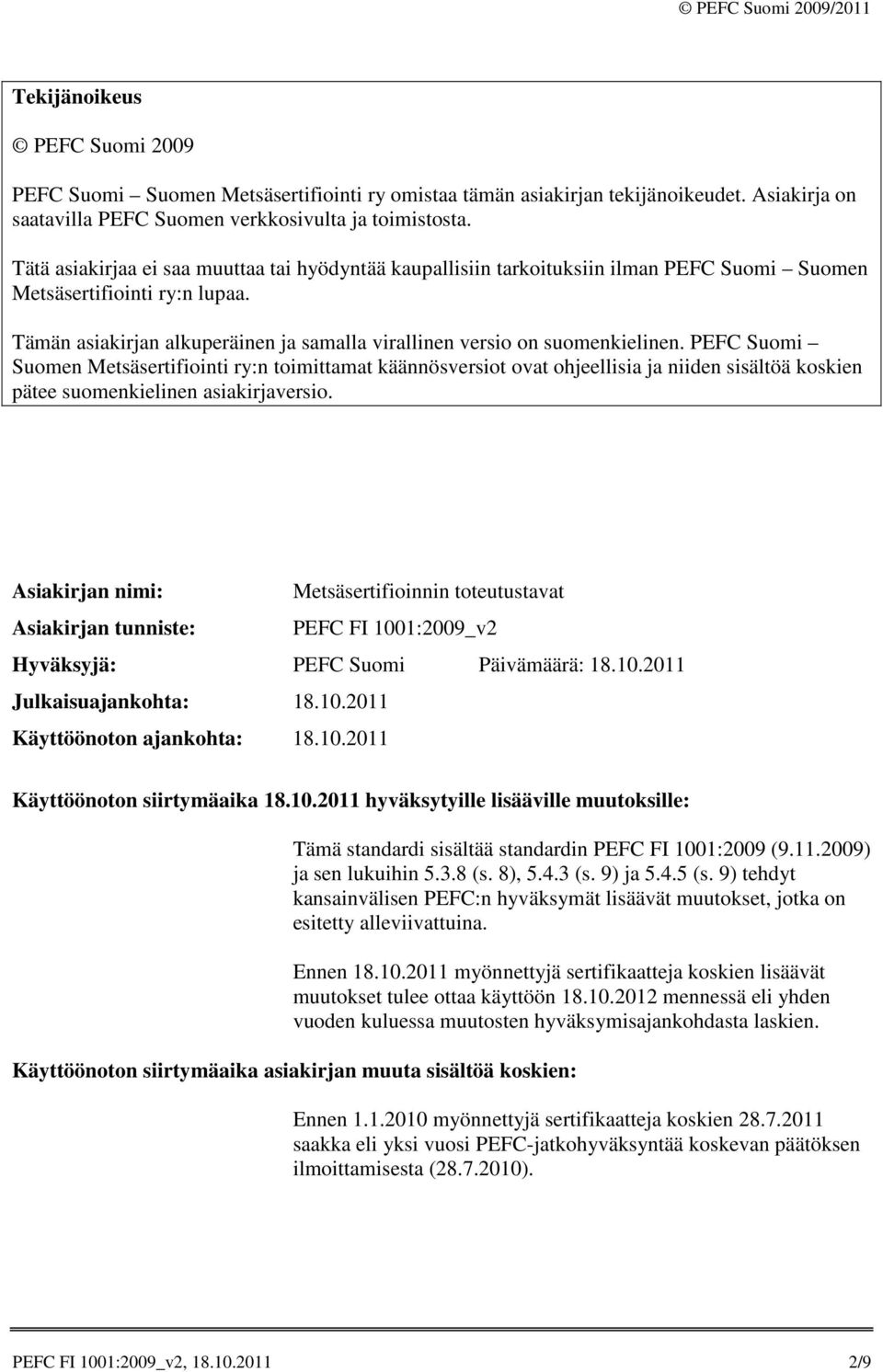 Tämän asiakirjan alkuperäinen ja samalla virallinen versio on suomenkielinen.