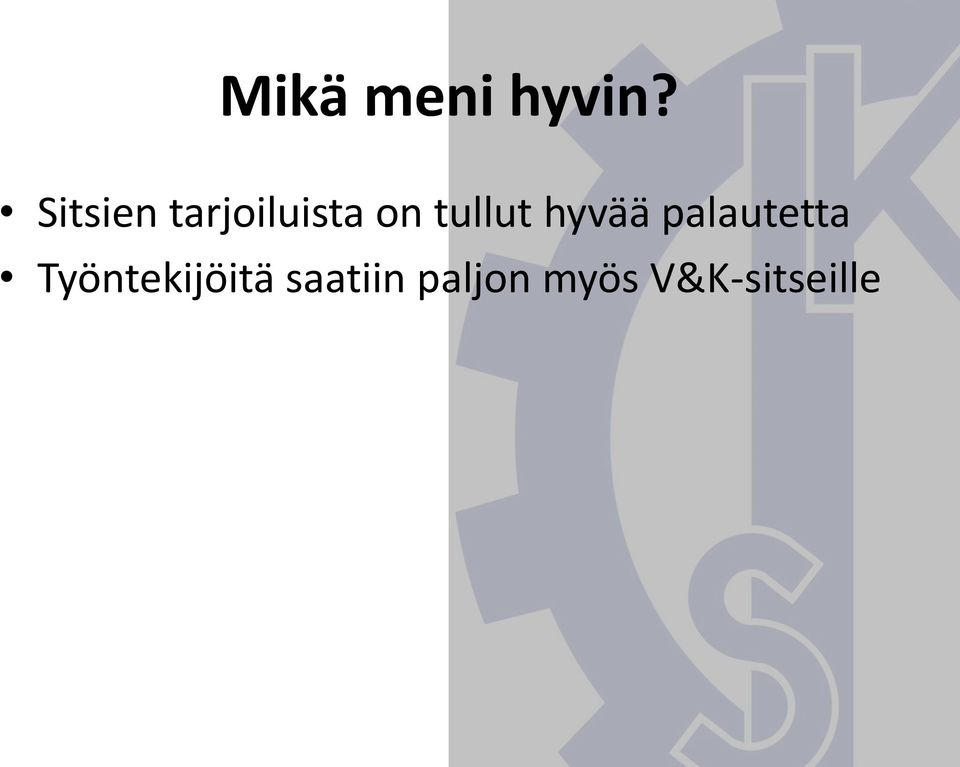 tullut hyvää palautetta