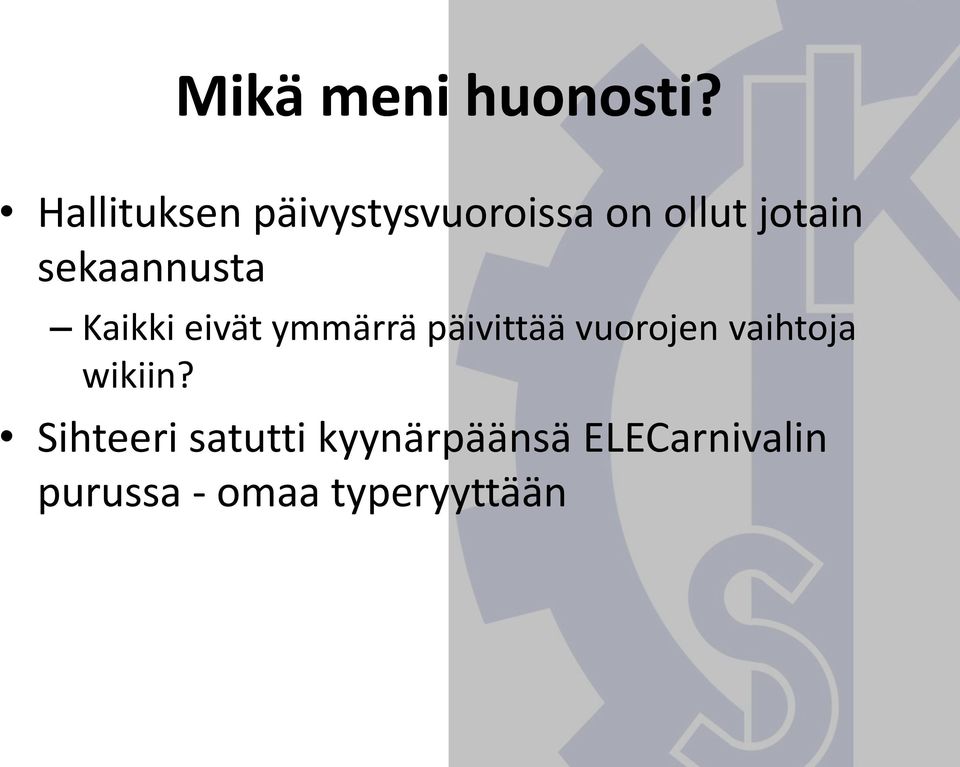 sekaannusta Kaikki eivät ymmärrä päivittää vuorojen