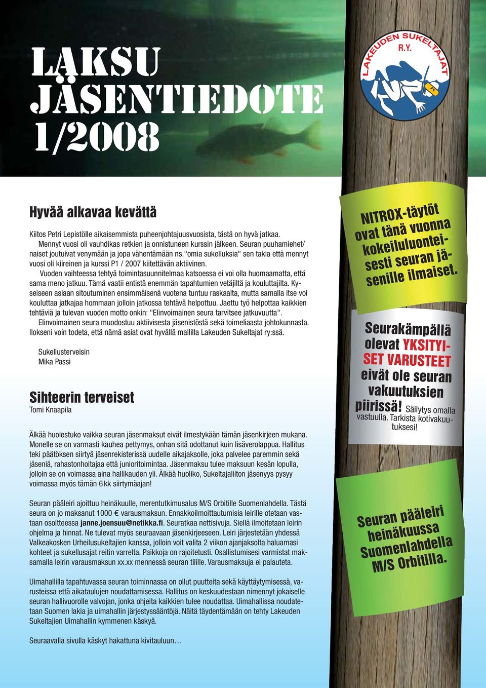 "omia sukelluksia" sen takia että mennyt vuosi oli kiireinen ja kurssi P1 / 2007 kiitettävän aktiivinen.