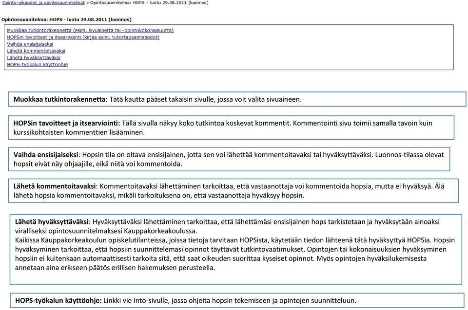 Vaihda ensisijaiseksi: Hopsin tila on oltava ensisijainen, jotta sen voi lähettää kommentoitavaksi tai hyväksyttäväksi. Luonnos tilassa olevat hopsit eivät näy ohjaajille, eikä niitä voi kommentoida.