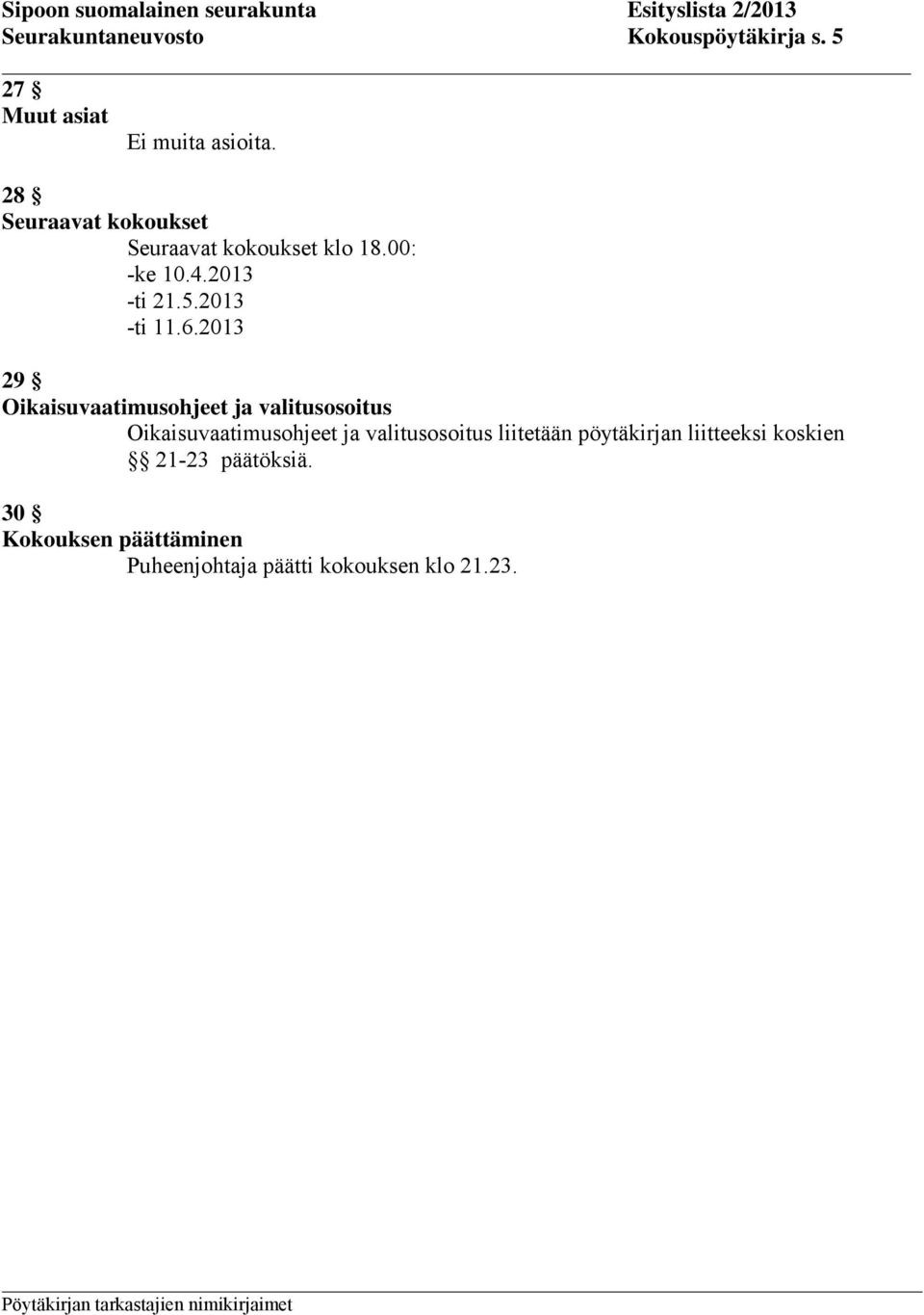 2013 29 Oikaisuvaatimusohjeet ja valitusosoitus Oikaisuvaatimusohjeet ja valitusosoitus