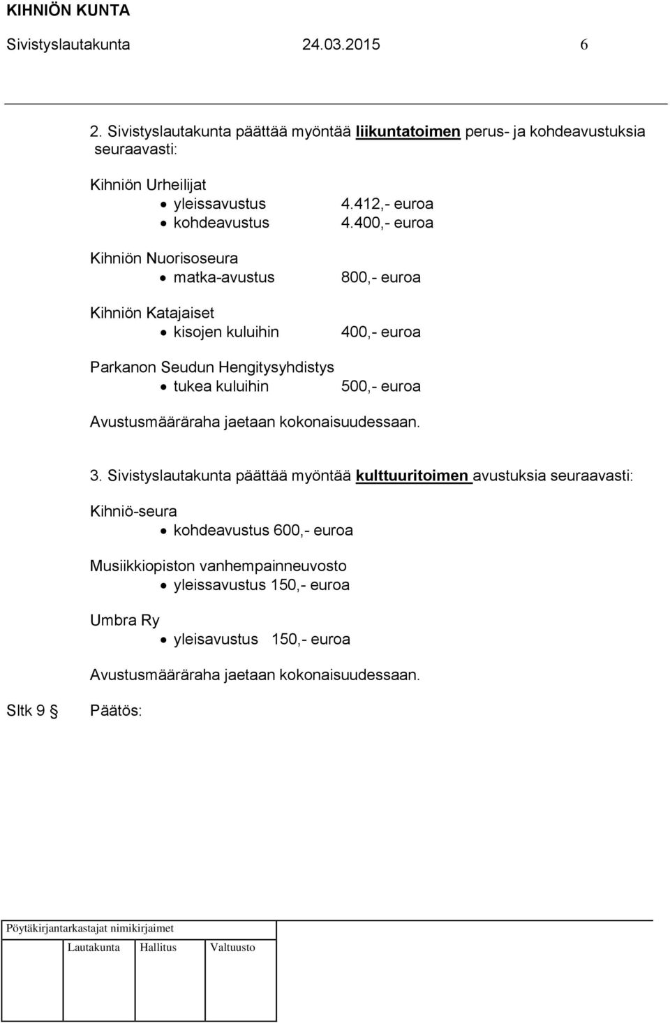 matka-avustus Kihniön Katajaiset kisojen kuluihin Parkanon Seudun Hengitysyhdistys tukea kuluihin 4.412,- euroa 4.