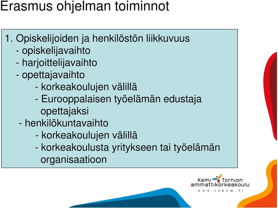 harjoittelijavaihto - opettajavaihto - korkeakoulujen välillä -