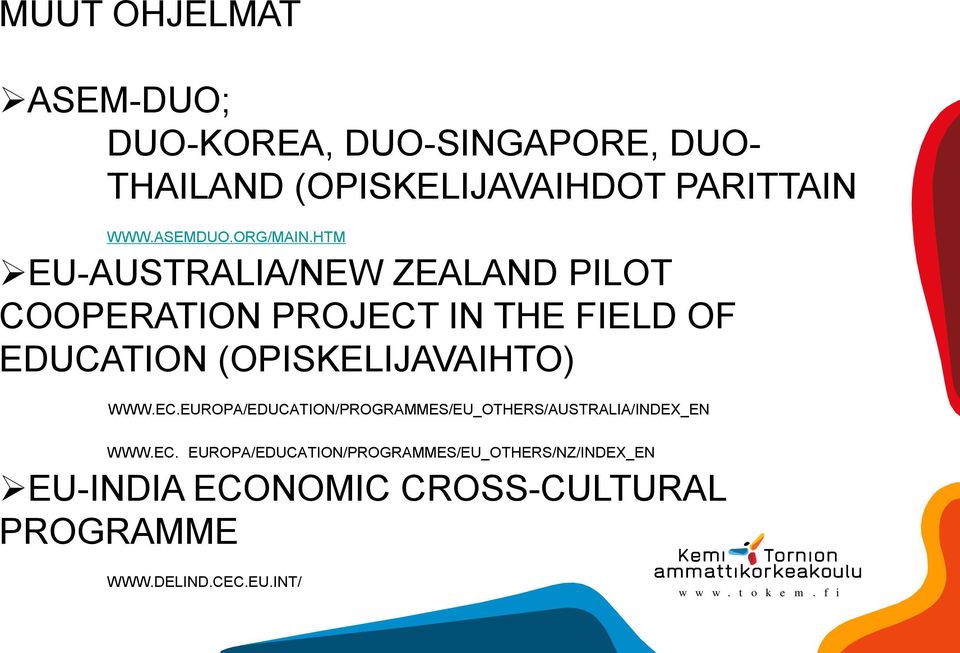 HTM EU-AUSTRALIA/NEW ZEALAND PILOT COOPERATION PROJECT IN THE FIELD OF EDUCATION (OPISKELIJAVAIHTO)