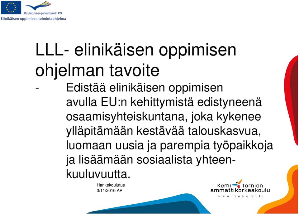 joka kykenee ylläpitämään kestävää talouskasvua, luomaan uusia ja
