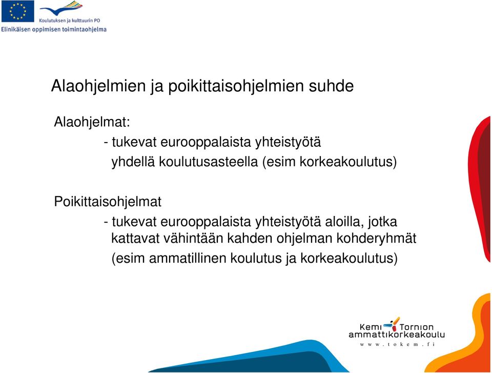 Poikittaisohjelmat - tukevat eurooppalaista yhteistyötä aloilla, jotka